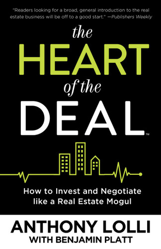 The Heart of the Deal: How to Invest and Negotiate like a Real Estate Mogul book cover by Anthony Lolli