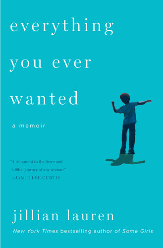 Everything You Ever Wanted: A Memoir book cover by Jillian Lauren