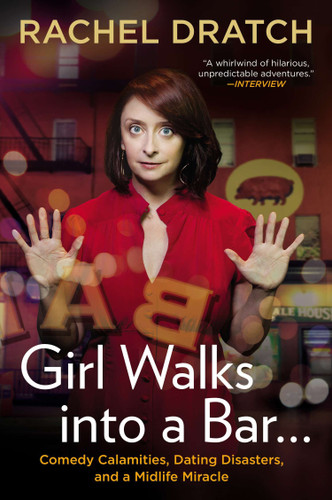 Girl Walks into a Bar . . .: Comedy Calamities, Dating Disasters, and a Midlife Miracle book cover by Rachel Dratch