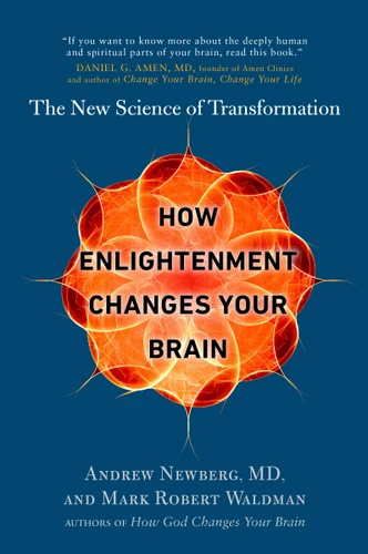 How Enlightenment Changes Your Brain: The New Science of Transformation book cover by Andrew Newberg, M.D., Mark Robert Waldman