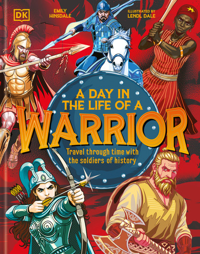 A Day In the Life of a Warrior: Travel Through Time With the Soldiers of History book cover by Emily Hinsdale
