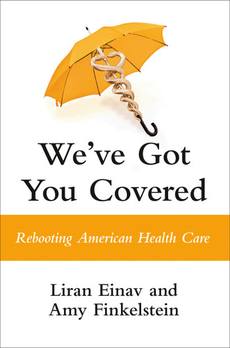 We've Got You Covered: Rebooting American Health Care book cover by Liran Einav, Amy Finkelstein