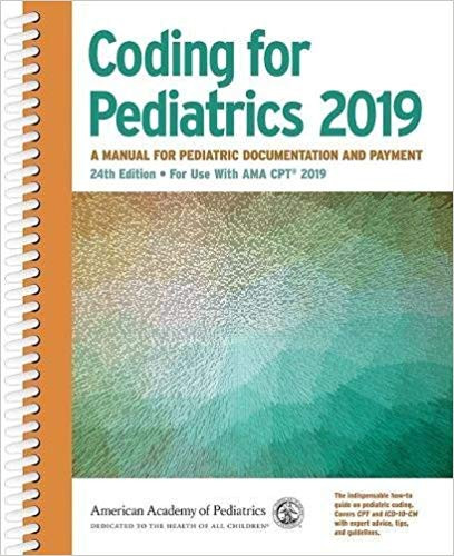 Coding for Pediatrics 2019: A Manual for Pediatric Documentation and Payment Twenty fourth Edition Cover