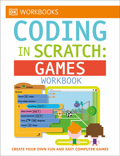 DK Workbooks: Coding in Scratch: Games Workbook: Create Your Own Fun and Easy Computer Games (DK Workbooks) book cover by Jon Woodcock, Steve Setford
