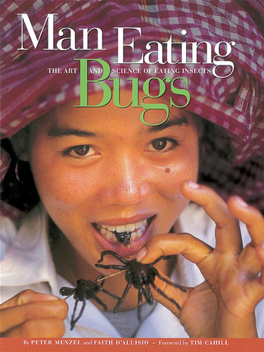 Man Eating Bugs: The Art and Science of Eating Insects book cover by Peter Menzel, Faith D'Aluisio
