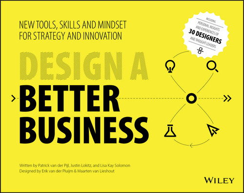 Design a Better Business: New Tools, Skills, and Mindset for Strategy and Innovation book cover by Patrick Van Der Pijl, Justin Lokitz, Lisa Kay Solomon