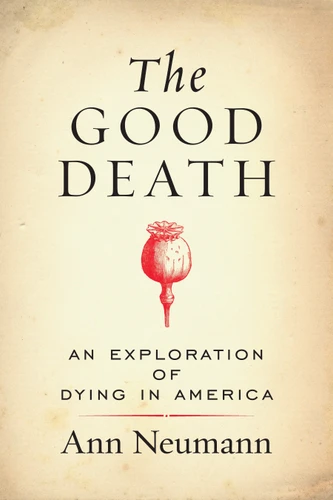 The Good Death: An Exploration of Dying in America book cover by Ann Neumann
