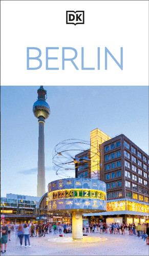 DK Berlin: Must-See Sights. Culture & History. Detailed Maps & Tours. Covers Kreuzberg, Schloss Charlottenburg, & more (Travel Guide) book cover by DK Travel