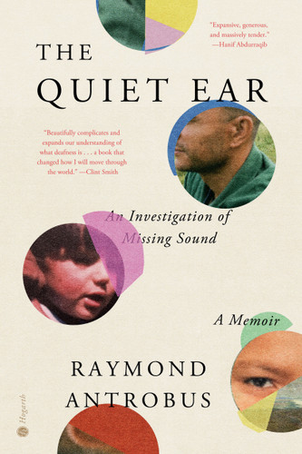 The Quiet Ear: An Investigation of Missing Sound: A Memoir book cover by Raymond Antrobus