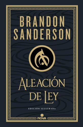 Aleación de ley (Edición Ilustrada) / The Alloy of Law: A Mistborn Novel (Illustrated Edition) (WAX & WAYNE EDICIÓN ILUSTRADA) book cover by Brandon Sanderson