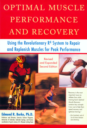 Optimal Muscle Performance and Recovery: Using the Revolutionary R4 System to Repair and Replenish Muscles for Peak Performance, Revised and Expanded Second Edition book cover by Edmund R. Burke, Ph.D.