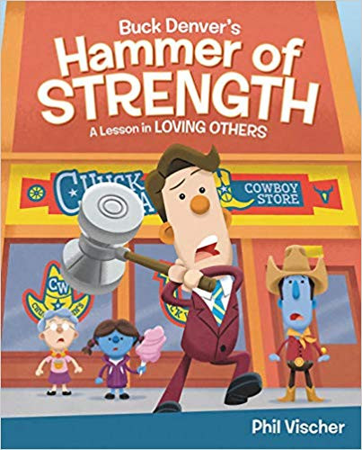 Buck Denver's Hammer of Strength: A Lesson in Loving Others Cover