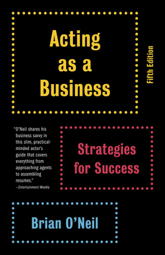 Acting as a Business, Fifth Edition: Strategies for Success book cover by Brian O'Neil
