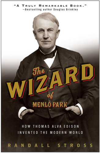 The Wizard of Menlo Park: How Thomas Alva Edison Invented the Modern World book cover by Randall E. Stross