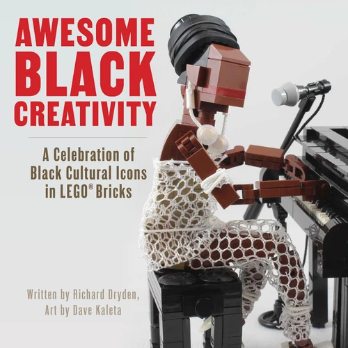 Awesome Black Creativity: A Celebration of Black Cultural Icons in LEGO® Bricks book cover by Richard Dryden, Dave Kaleta