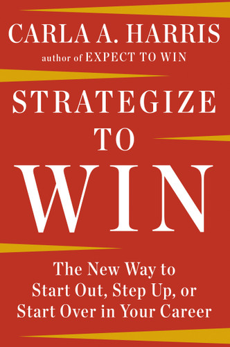 Strategize to Win: The New Way to Start Out, Step Up, or Start Over in Your Career book cover by Carla A. Harris