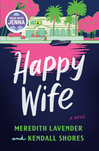 Happy Wife: A Read with Jenna Pick: A Novel book cover by Meredith Lavender, Kendall Shores