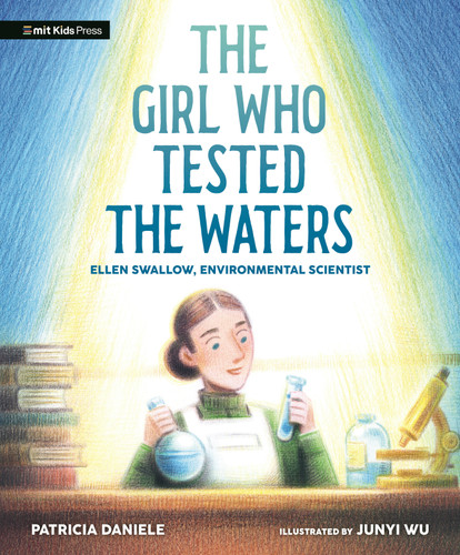 The Girl Who Tested the Waters: Ellen Swallow, Environmental Scientist (Curious Minds) book cover by Patricia Daniele