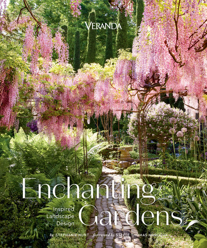 Veranda Enchanting Gardens: Inspired Landscape Design book cover by Stephanie Hunt