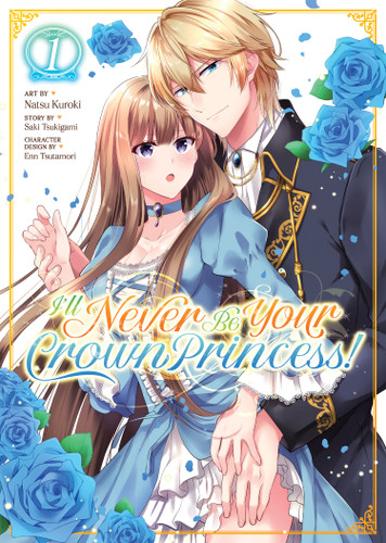 I'll Never Be Your Crown Princess! (Manga) Vol. 1 (I'll Never Be Your Crown Princess! (Manga)) book cover by Saki Tsukigami