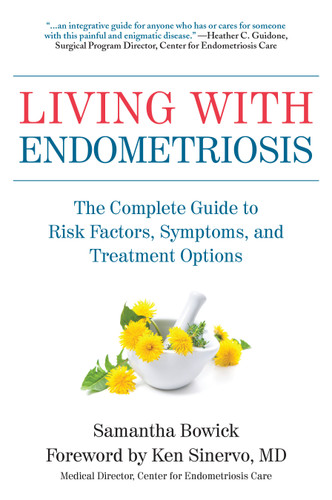 Living with Endometriosis: The Complete Guide to Risk Factors, Symptoms, and Treatment Options (Living with) book cover by Samantha Bowick