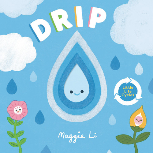 Drip (Little Life Cycles) book cover by Maggie Li