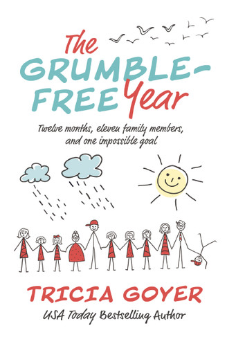 The Grumble-Free Year: Twelve Months, Eleven Family Members, and One Impossible Goal [9781400210787]
