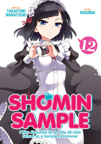 Shomin Sample: I Was Abducted by an Elite All-Girls School as a Sample Commoner Vol. 12 (Shomin Sample: I Was Abducted by an Elite All-Girls School as a Sample Commoner) book cover by Nanatsuki Takafumi