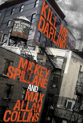 Mike Hammer: Kill Me, Darling (Mike Hammer) book cover by Mickey Spillane, Max Allan Collins