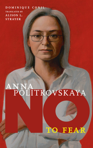 Anna Politkovskaya: No to Fear (They Said No) book cover by Dominique Conil