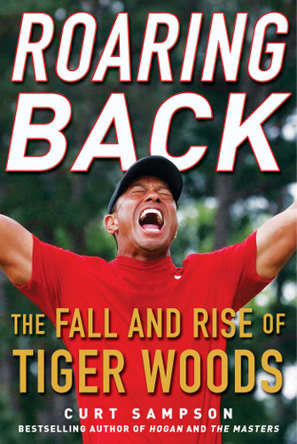 Roaring Back: The Fall and Rise of Tiger Woods book cover by Curt Sampson