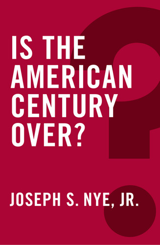 Is the American Century Over? (Global Futures) book cover by Joseph S. Nye, Jr.