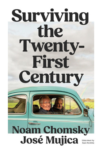 Surviving the 21st Century book cover by Noam Chomsky, José Mujica, Saúl Alvídrez