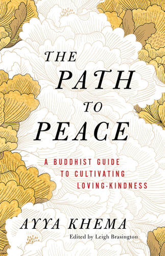 The Path to Peace: A Buddhist Guide to Cultivating Loving-Kindness book cover by Ayya Khema