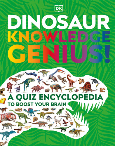 Dinosaur Knowledge Genius: A Quiz Encyclopedia to Boost Your Brain (DK Knowledge Genius) book cover by DK