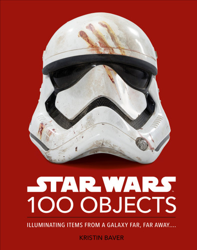 Star Wars 100 Objects: Illuminating Items From a Galaxy Far, Far Away.. book cover by Kristin Baver