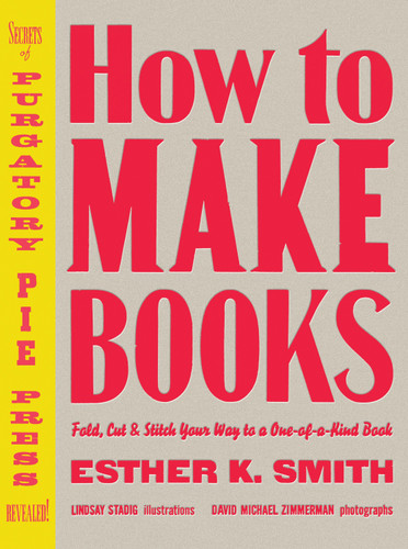 How to Make Books: Fold, Cut & Stitch Your Way to a One-of-a-Kind Book book cover by Esther K. Smith