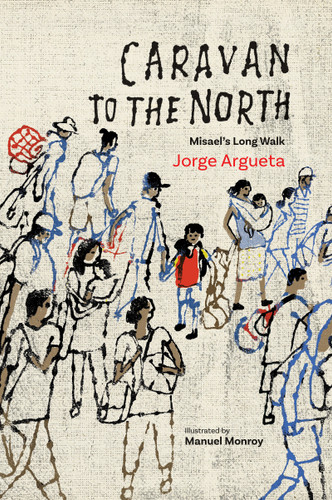 Caravan to the North: Misael’s Long Walk book cover by Jorge Argueta