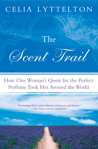 The Scent Trail: How One Woman's Quest for the Perfect Perfume Took Her Around the World book cover by Celia Lyttelton