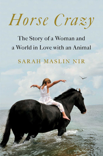 Horse Crazy: The Story of a Woman and a World in Love with an Animal book cover by Sarah Maslin Nir