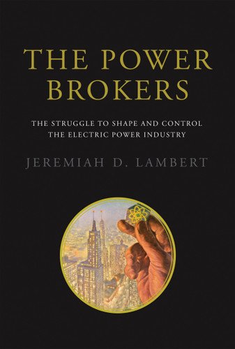 The Power Brokers: The Struggle to Shape and Control the Electric Power Industry book cover by Jeremiah D. Lambert