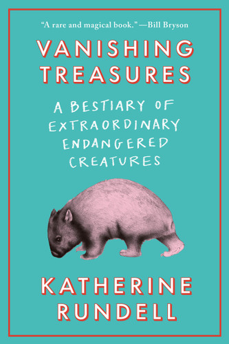 Vanishing Treasures: A Bestiary of Extraordinary Endangered Creatures book cover by Katherine Rundell