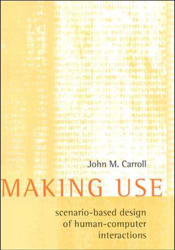 Making Use: Scenario-Based Design of Human-Computer Interactions book cover by John M. Carroll