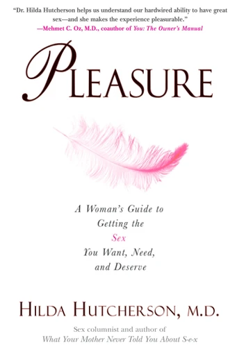 Pleasure: A Woman's Guide to Getting the Sex You Want, Need and Deserve book cover by Hilda Hutcherson, M.D.