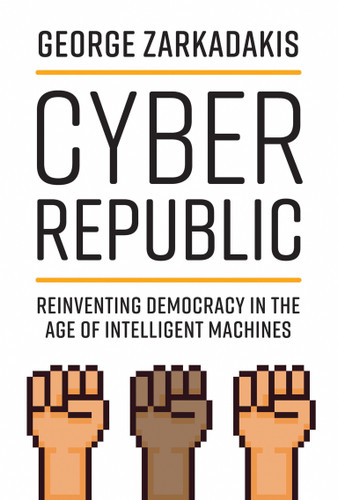 Cyber Republic: Reinventing Democracy in the Age of Intelligent Machines book cover by George Zarkadakis