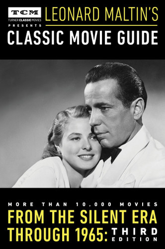 Turner Classic Movies Presents Leonard Maltin's Classic Movie Guide: From the Silent Era Through 1965: Third Edition book cover by Leonard Maltin