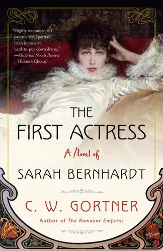 The First Actress: A Novel of Sarah Bernhardt book cover by C.  W. Gortner