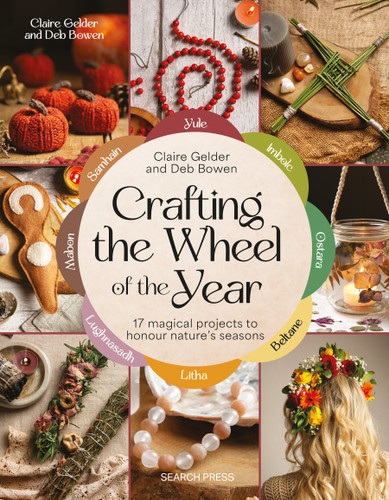 Crafting the Wheel of the Year: 17 magical projects to honour nature’s seasons book cover by Claire Gelder, Deb Bowen