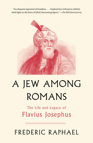 A Jew Among Romans: The Life and Legacy of Flavius Josephus book cover by Frederic Raphael