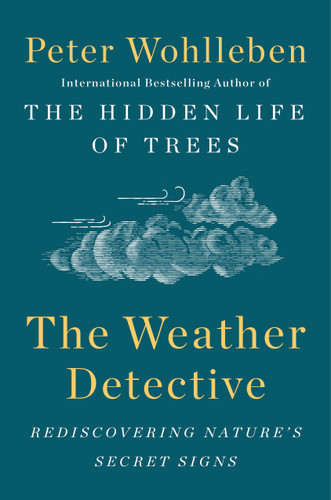 The Weather Detective: Rediscovering Nature's Secret Signs book cover by Peter Wohlleben